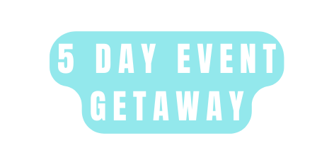 5 DAY EVENT GETAWAY